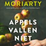 Weer een lekkere pil van Liane Moriarty: 'Appels vallen niet'