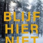 Blijf hier niet