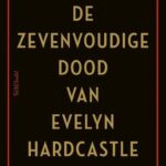 Een ongewoon verhaal: De zevenvoudige dood van Evelyn Hardcastle - Stuart Turton De zevenvoudige dood van Evelyn Hardcastle