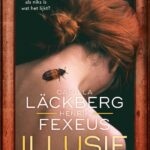 Wat een klapper: 'Illusie' van Camilla Läckberg en Henrik Fexeus Illusie