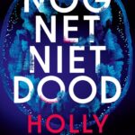Holly Jackson is weer op dreef in 'Nog net niet dood' Nog net niet dood